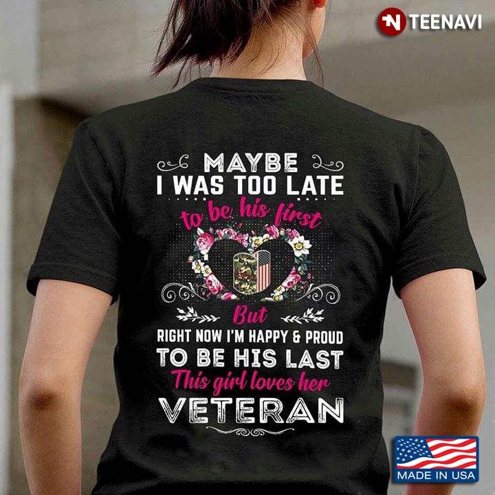 Maybe I Was Too Late To Be His First But Right Now Im Happy And Proud To Be His Last Veteran