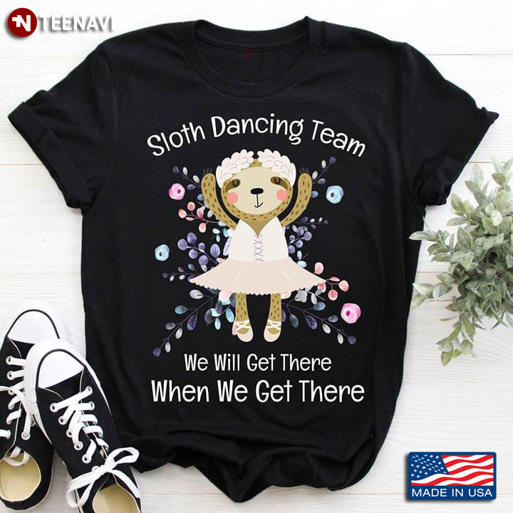 Sloth Dancing Team We Will Get There When We Get There