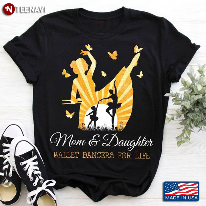 Mom & Daughter Ballet Dancers For Life T-Shirt