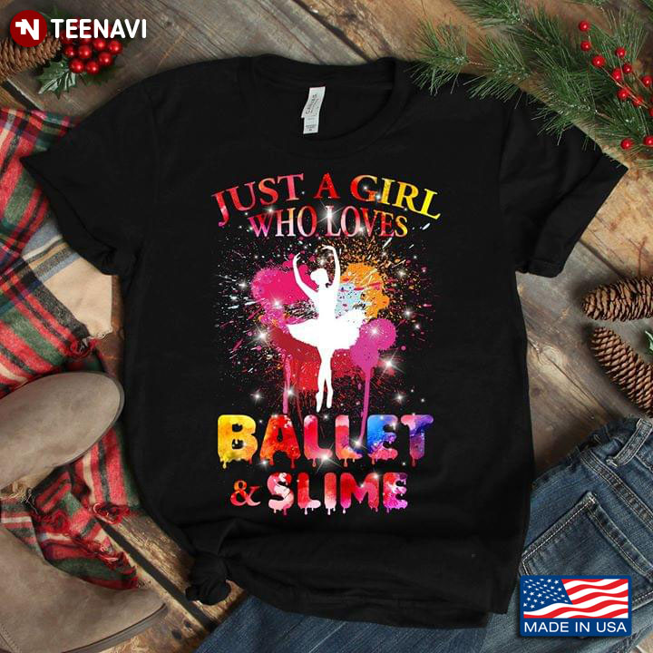 Just A Girl Who Loves Ballet & Slime T-Shirt