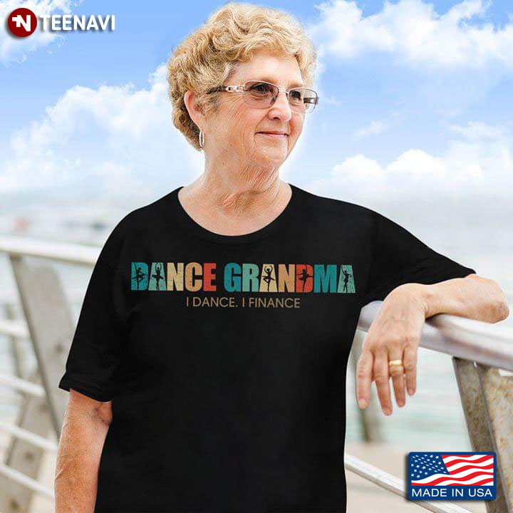 Ballet Dance Grandma I Dance I Finance T-Shirt