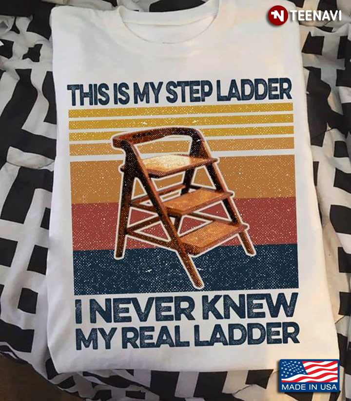 This Is My Step Ladder I Never Knew My Real Ladder  Vintage