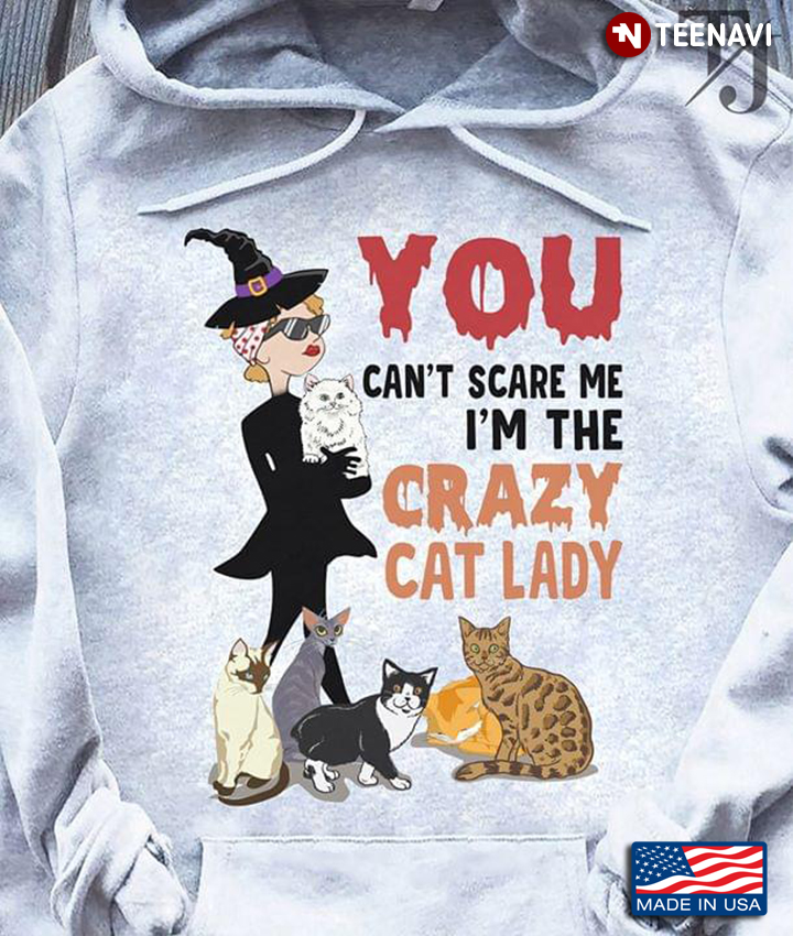 Witch Woman You Can't Scare Me I'm The Crazy Cat Lady