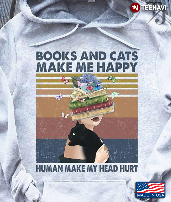 Books And Cats Make Me Happy Human Make My Head Hurt
