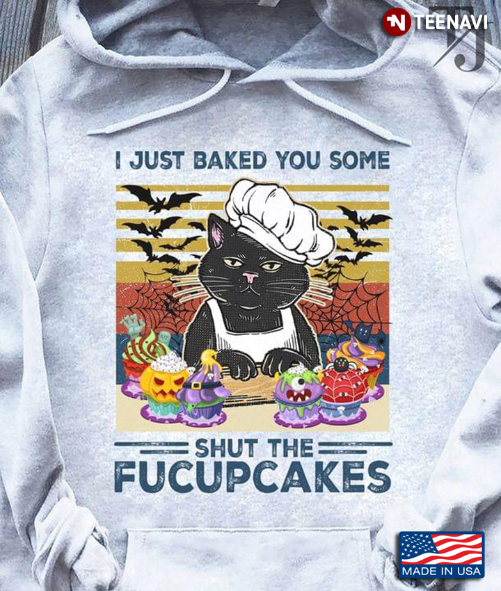 Baker Cat I Just Baked You Some Shut The Fucupcakes Halloween
