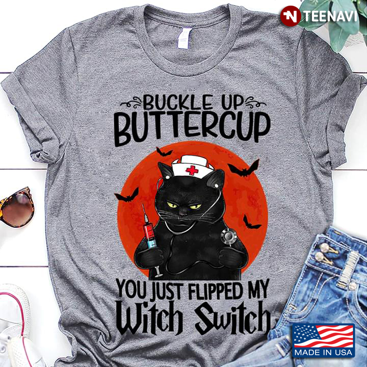Black Cat Bukcle Up Buttercup You Just Flipped My Witch Switch