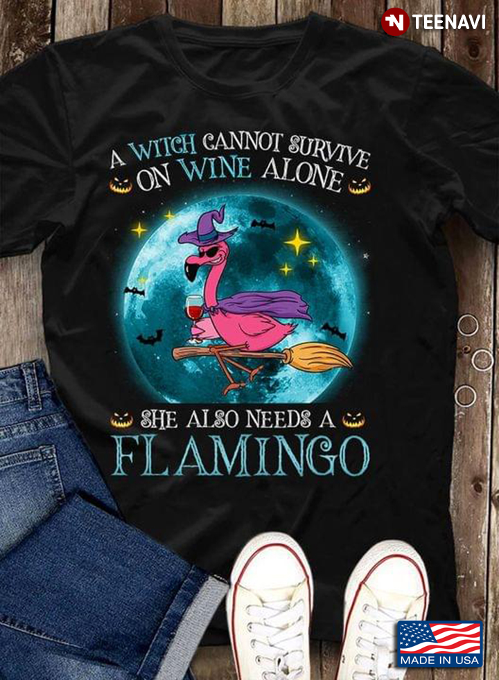 A Witch Can Not Survive On Wine Alone She Also Needs A Flamingo