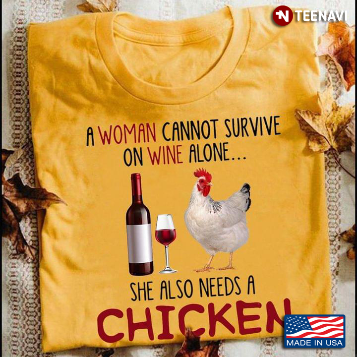 A Woman Cannot Survive On Wine Alone She Also Needs A Chicken