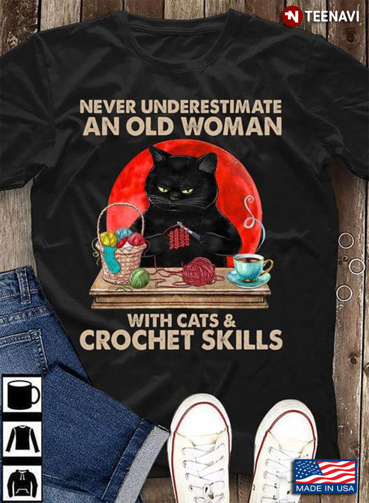 Never Underestimate An Old Woman With Cats & Crochet Skills
