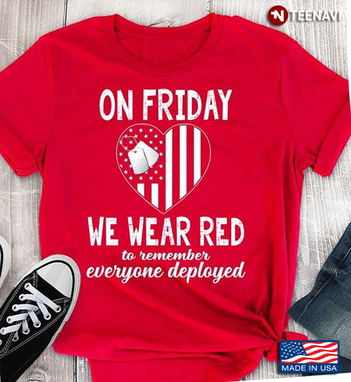 U.S Veteran On Friday We Wear Red To Remember Everyone Deployed