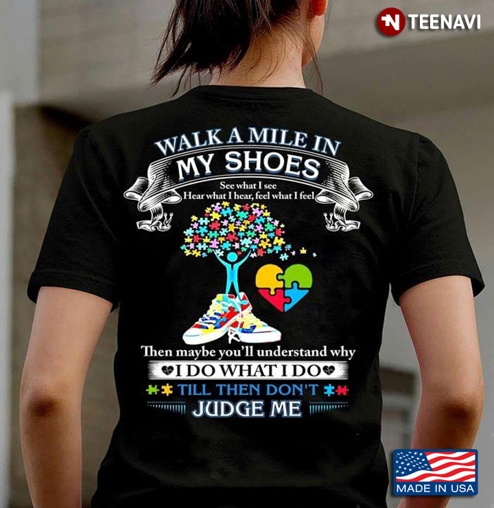 Autism Awareness Walk A Mile In My Shoes See What I See Hear What I Hear Feel What I Feel