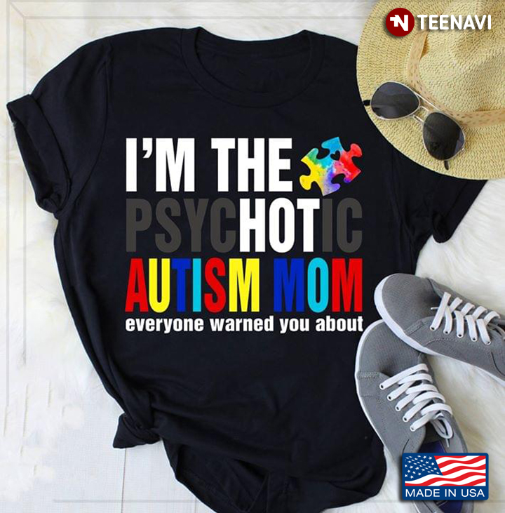 I'm The Psychotic Autism Mom Everyne Warned You About