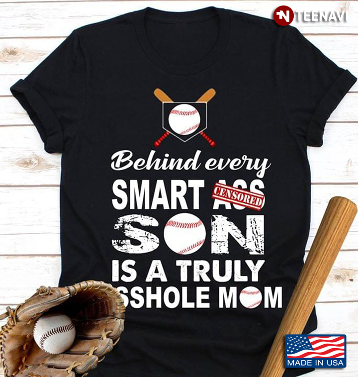 Behind Every Smart Ass Son Is A Truly Asshole Mom