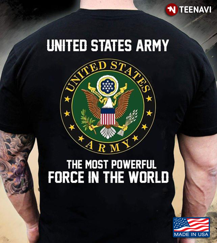 United State Army The Most Powerful Force In The World