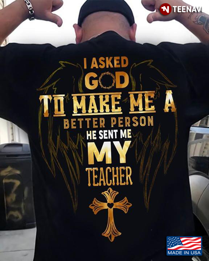 I Asked God To Make Me A Better Person He Sent Me My Teacher