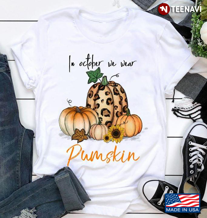 Pumpkin In October We Wear Pumskin