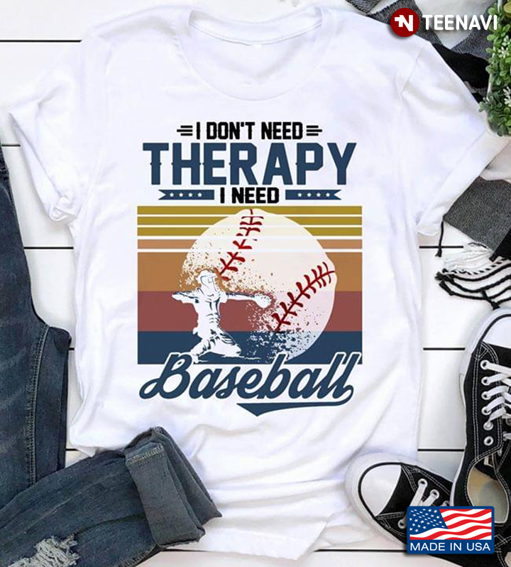 I Don't Need Thepary I Need Baseball
