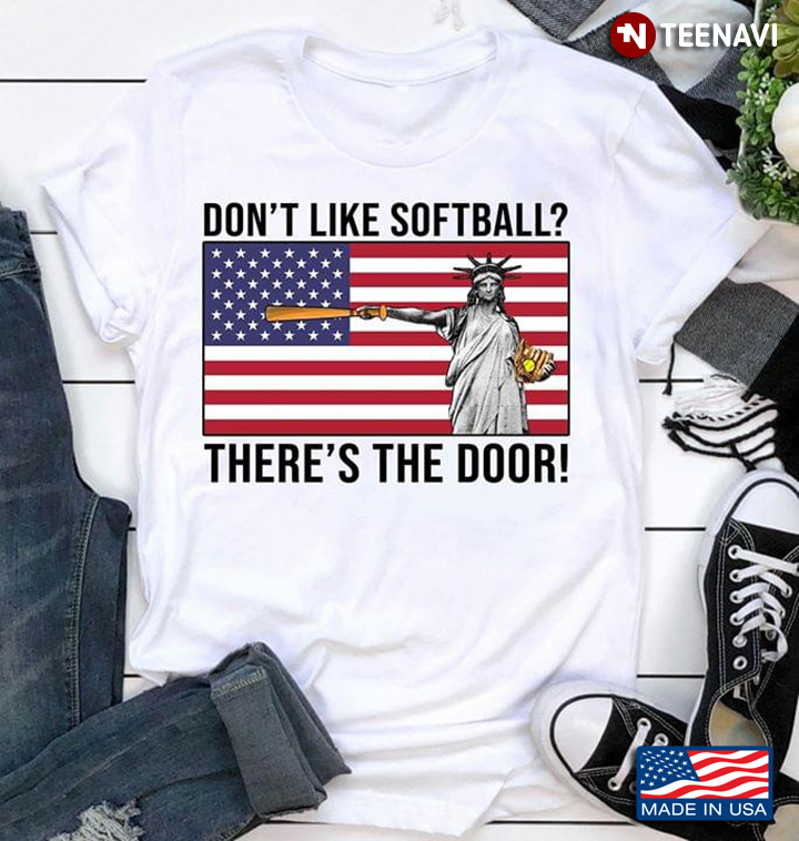 Statue Of Liberty America Don't Like Softball There's The Door