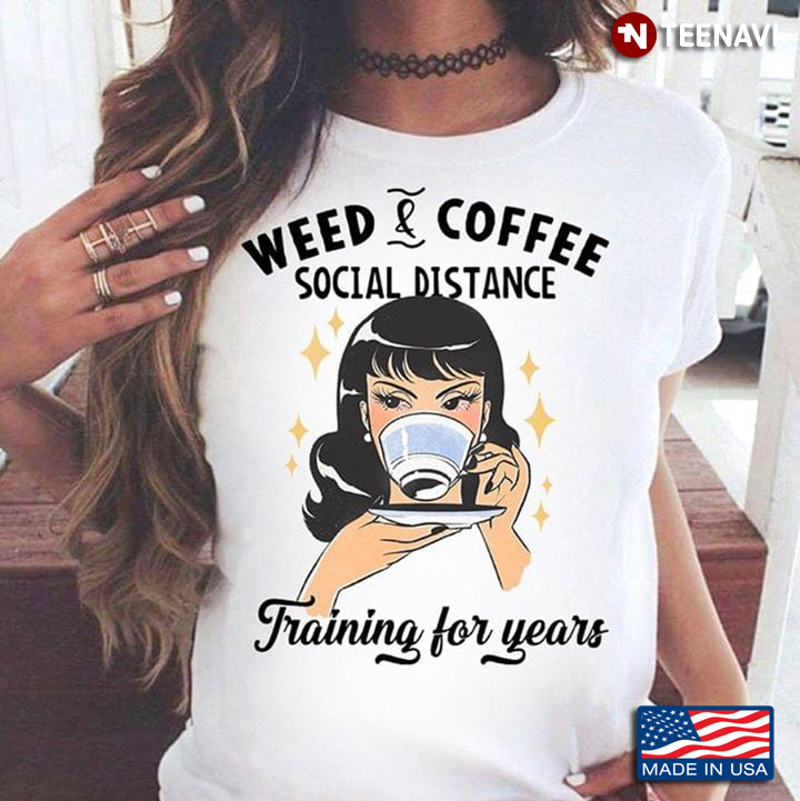 Girl Weed & Coffee Social Distance Training For Years