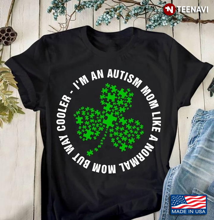 Lucky I'm An Autism Mom Like A Normal Mom But Way Cooler