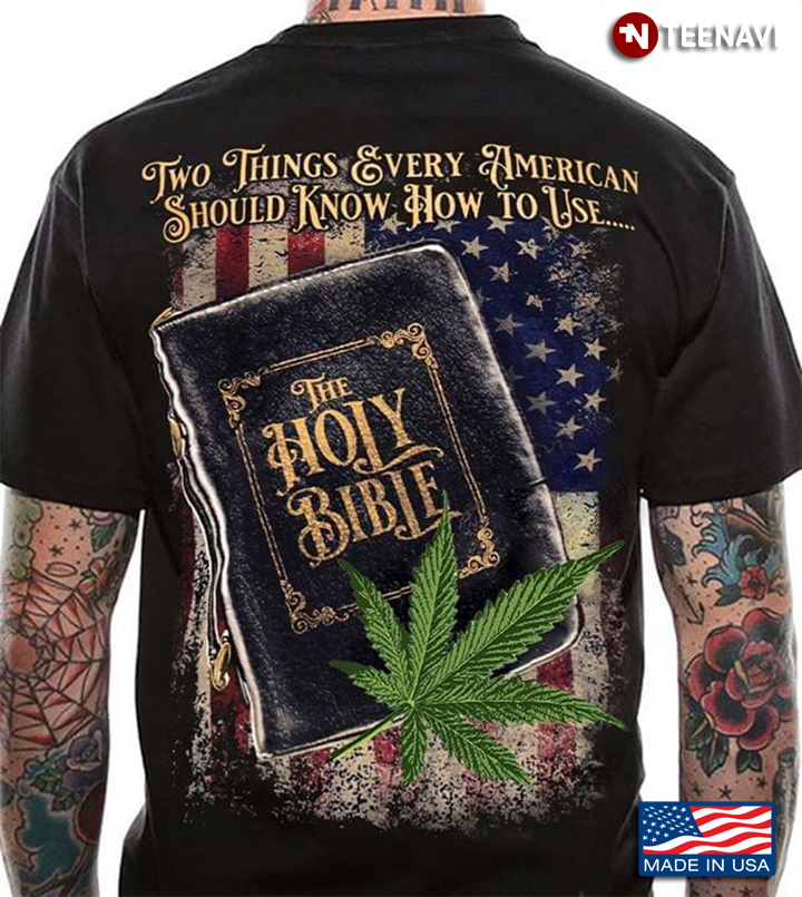 Two Things Every Americans Should Know How To Use The Holy Bible And Weed