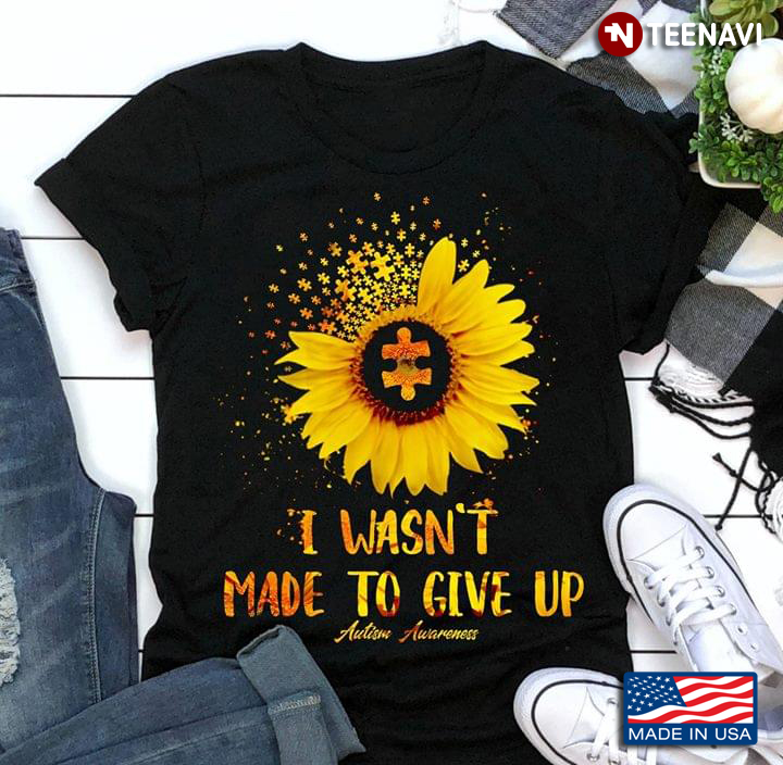 Sunflower I Wasn't Made To Give Up Autism Awareness