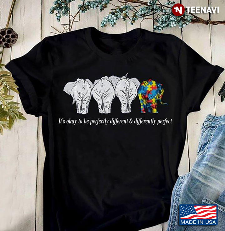 Elephants It's Ok To Be Perfectly Different & Differently Perfect Autism Awareness