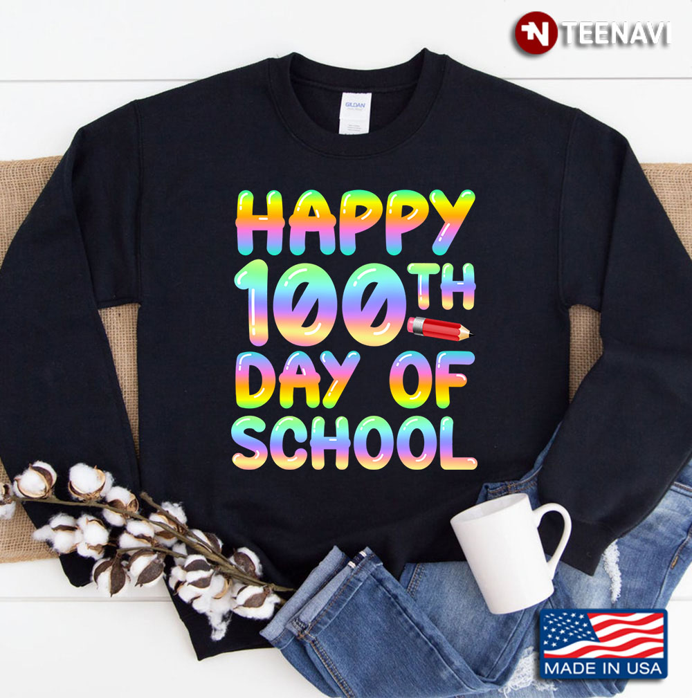 Happy 100th Day Of School Happy Back To School Sweatshirt