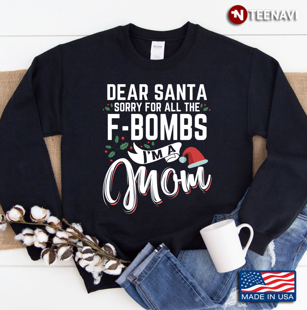 Dear Santa Sorry For All The F-Bombs Im A Mom Christmas 2020 Sweatshirt