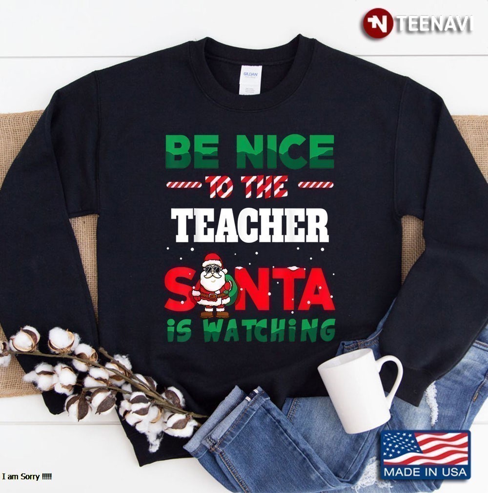 Christmas Be Kind To The Teacher Sweatshirt