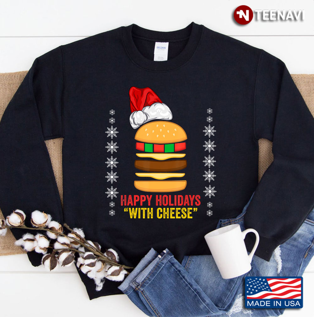 Happy Holidays With Cheese Christmas Cheeseburger Gift Sweatshirt