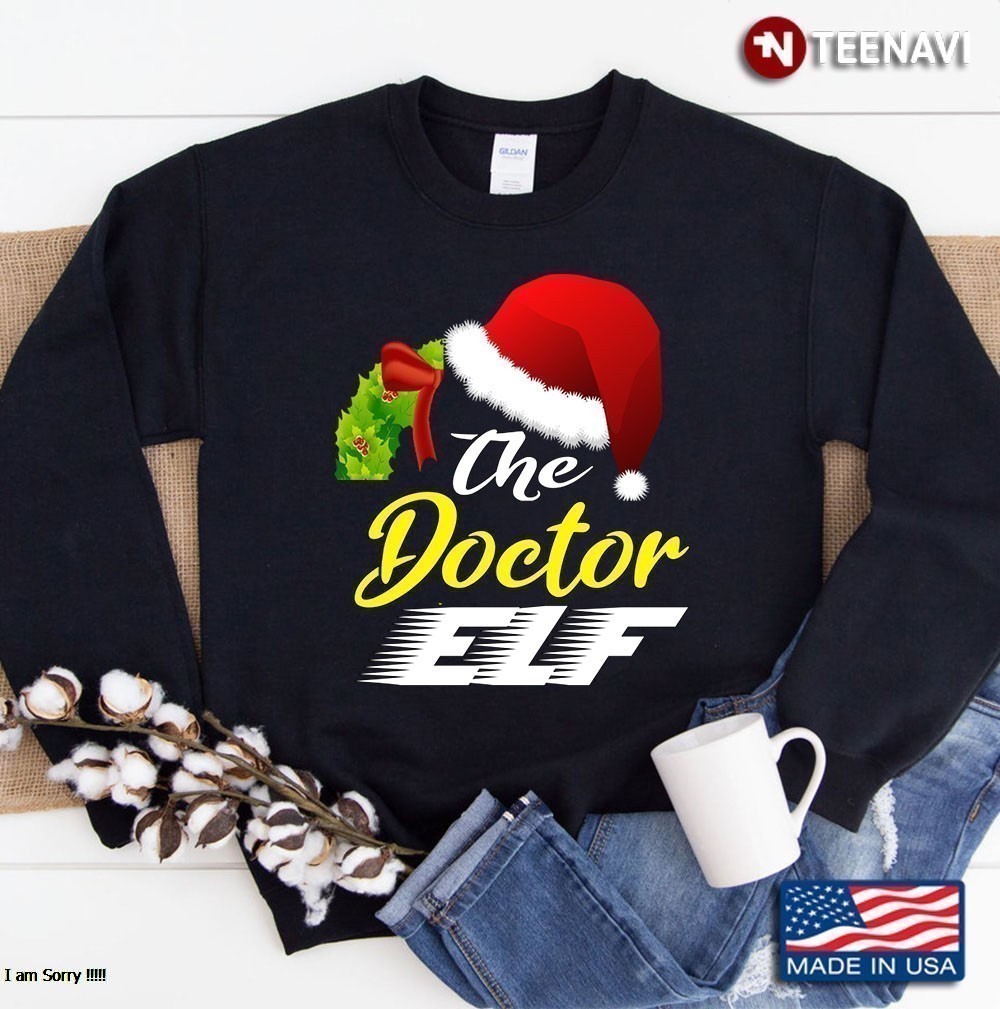 Christmas Doctor Elf Family Funny Gift For Christmas Sweatshirt