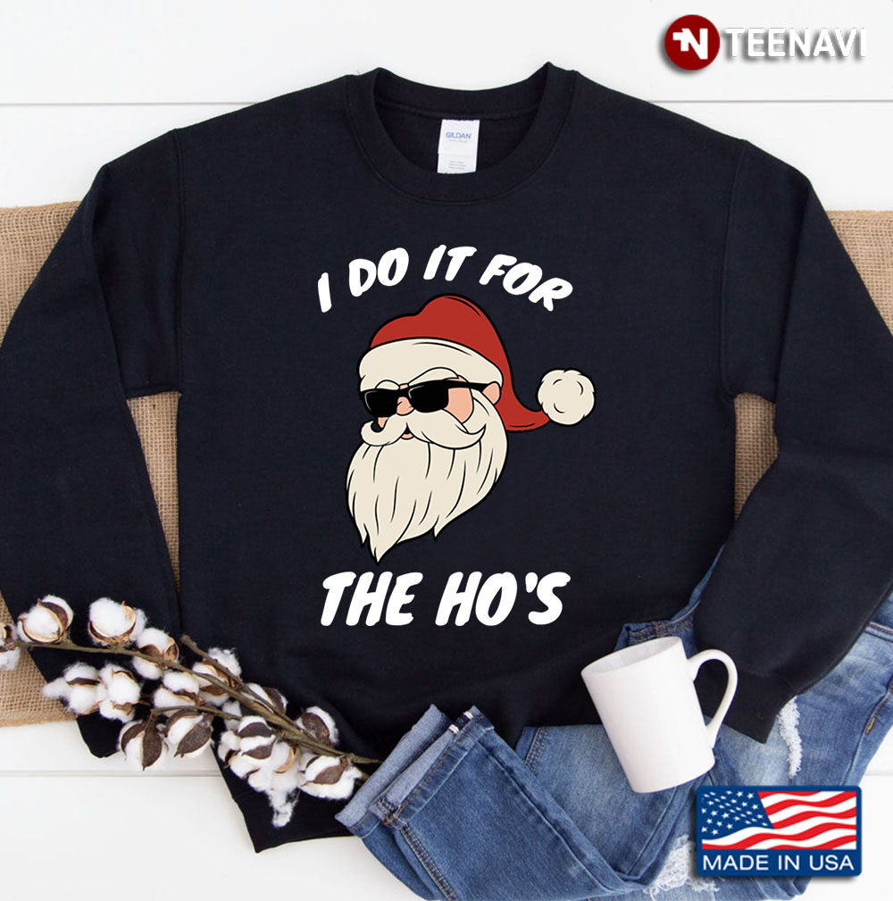 I Do It For The Hos Christmas Sweatshirt