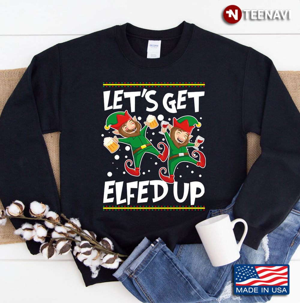 Let's Get Elfed Up Funny Christmas Elves Beer & Wine Sweatshirt