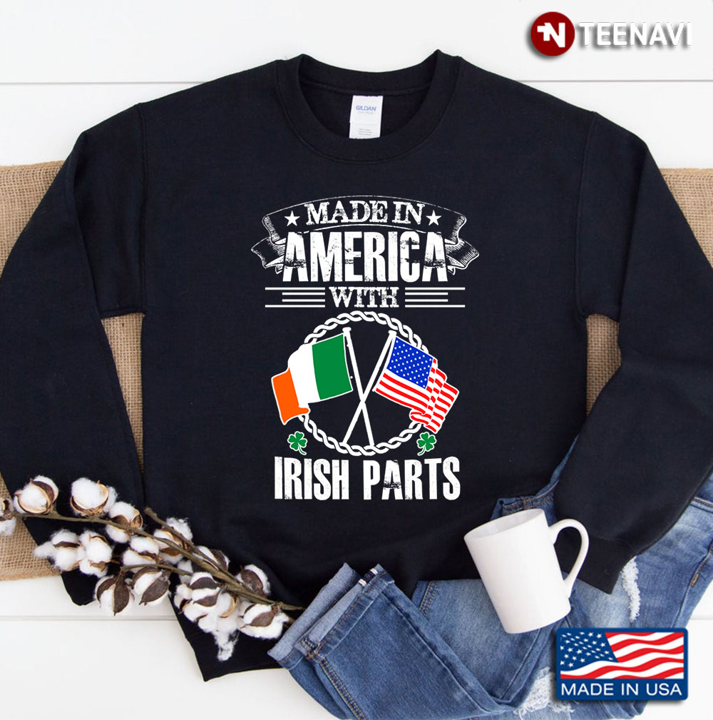 Made In America With Irish Parts Sweatshirt
