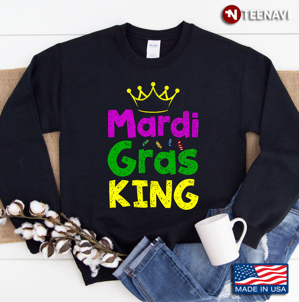 Mardi Gras King Funny Mardi Gras Sweatshirt