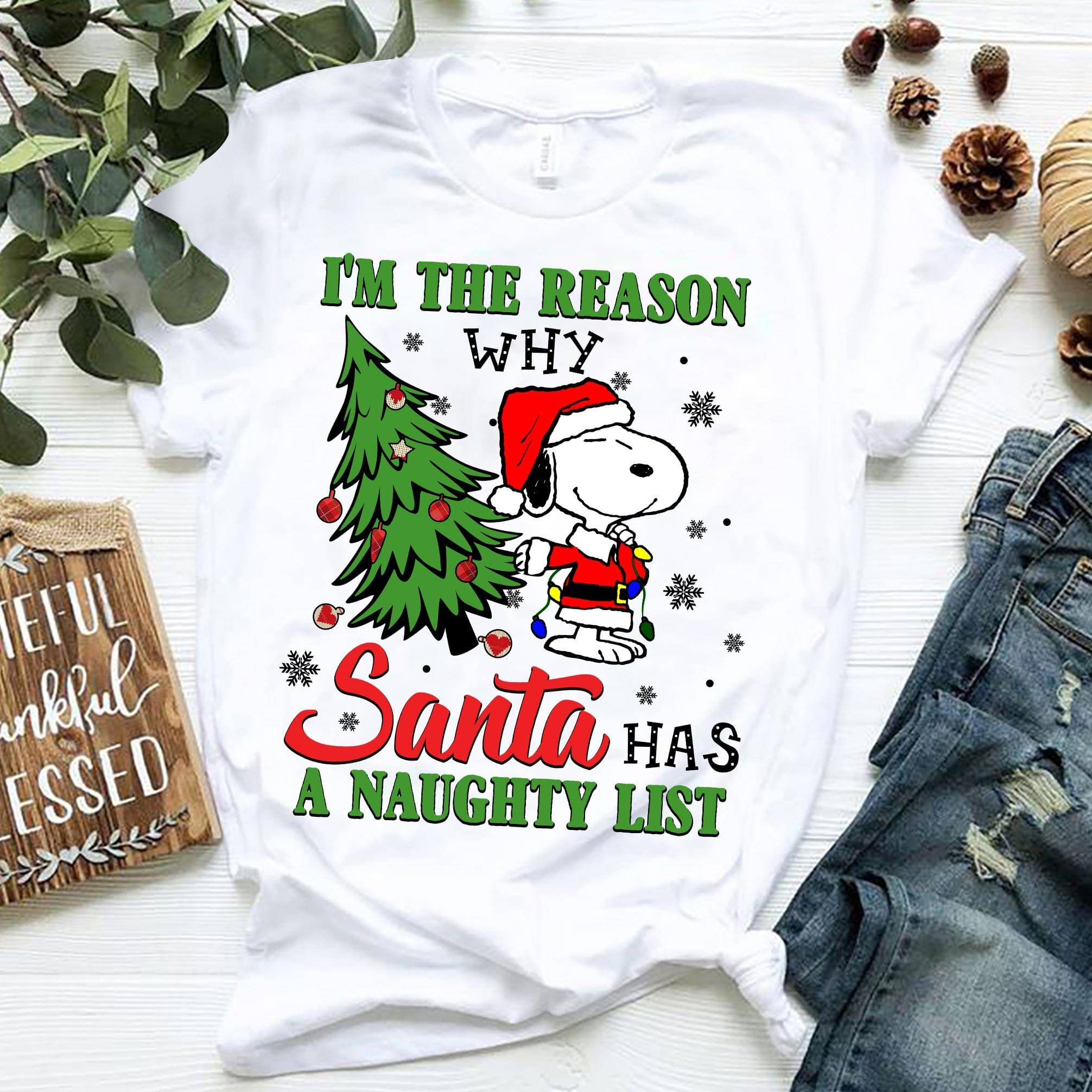 Snoopy I'm The Reason Why Santa has A Naughty List