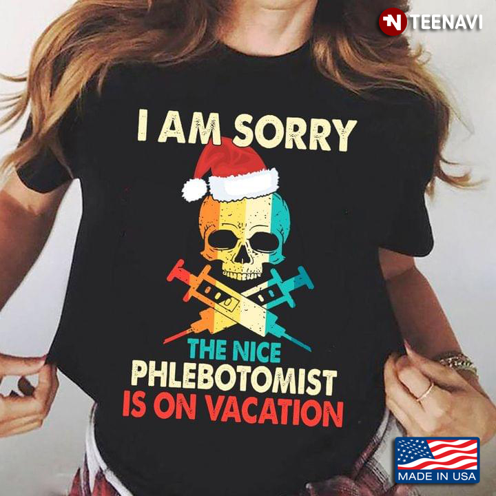 I Am Sorry The Nice Phlebotomist Is On Vacation Skull With Christmas Hat And Syringes