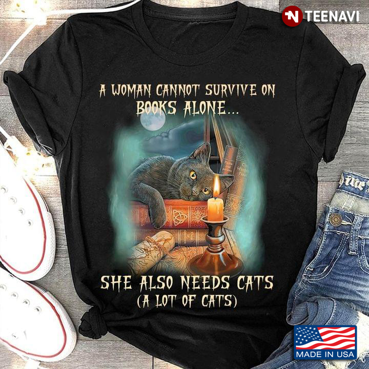 A Woman Cannot Survive On Books Alone She Also Needs Cats A Lot Of Cats Cat Lovers