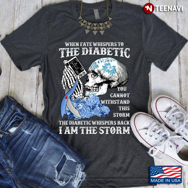 When Fate Whispers To The Diabetic You Cannot Withstand This Storm I Am The Storm