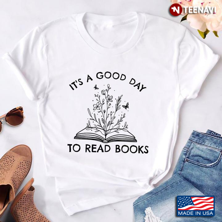 It's A Good Day To Read Book Book Lovers