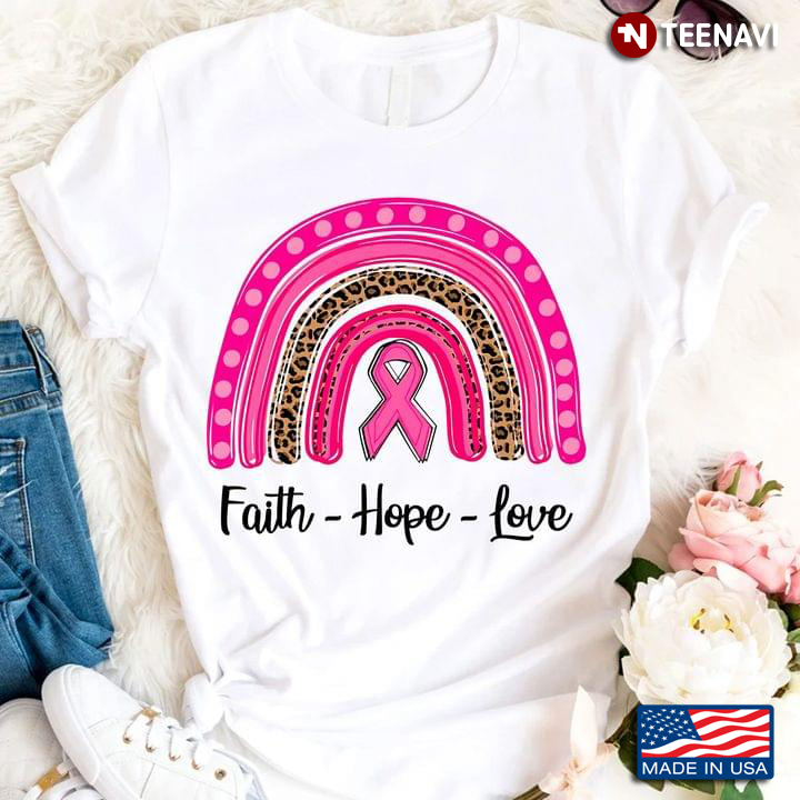 Faith Hope Love Rainbow And Breast Cancer Awareness Ribbon