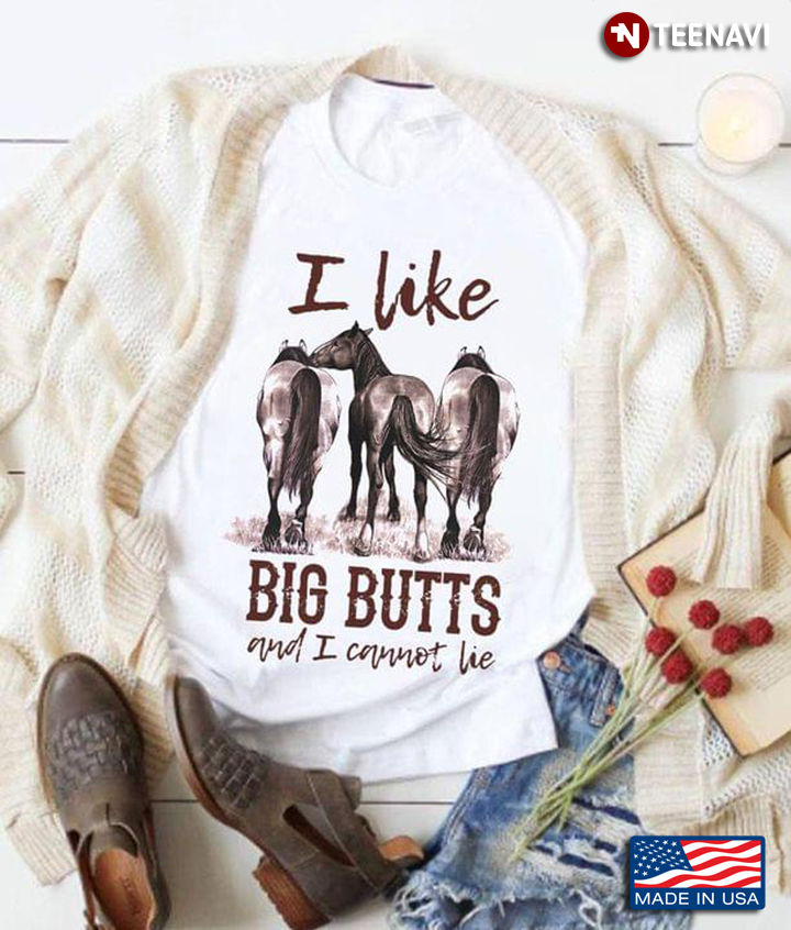 I Like Big Butts And I Cannot Lie Three Horses