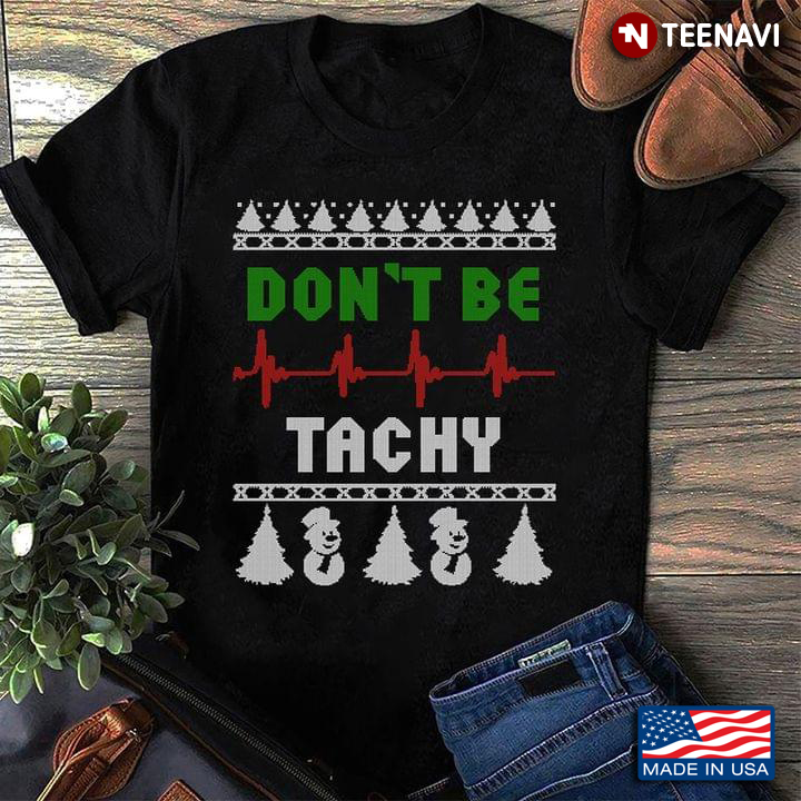 Don't Be Tachy Heartbeat Ugly Christmas