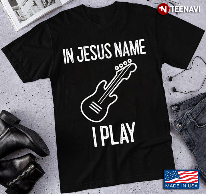 In Jesus Name I Play Guitar