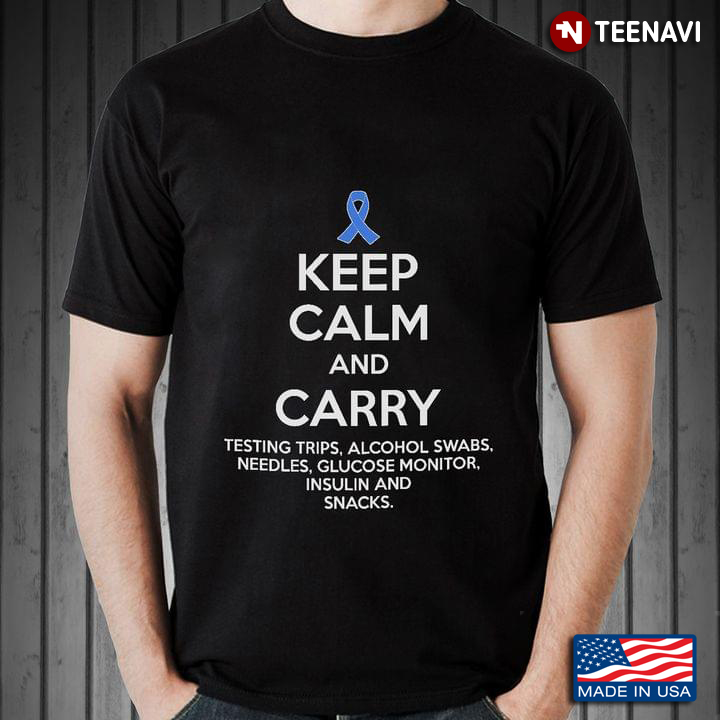 Keep Calm And Carry Testing Trips Alcohol Swabs Needles Glucose Monitor Insulin And Snacks