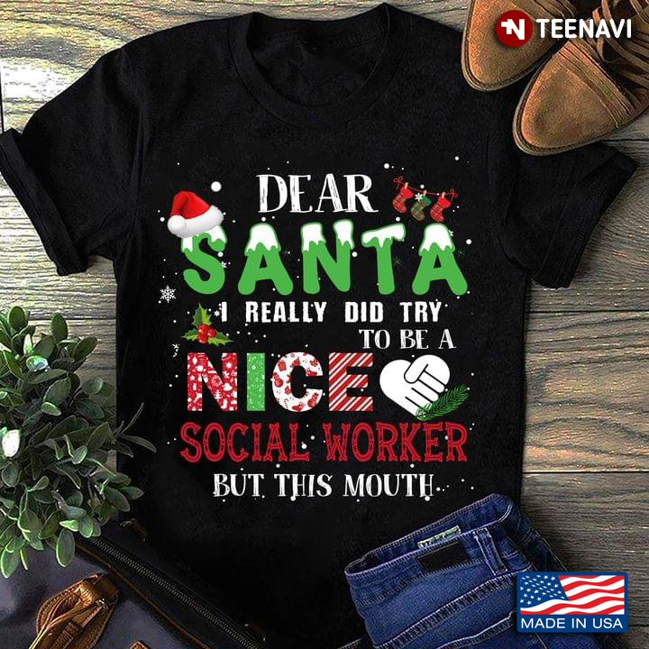 Dear Santa I Really Did Try To Be A Nice Social Worker But This Mouth Christmas