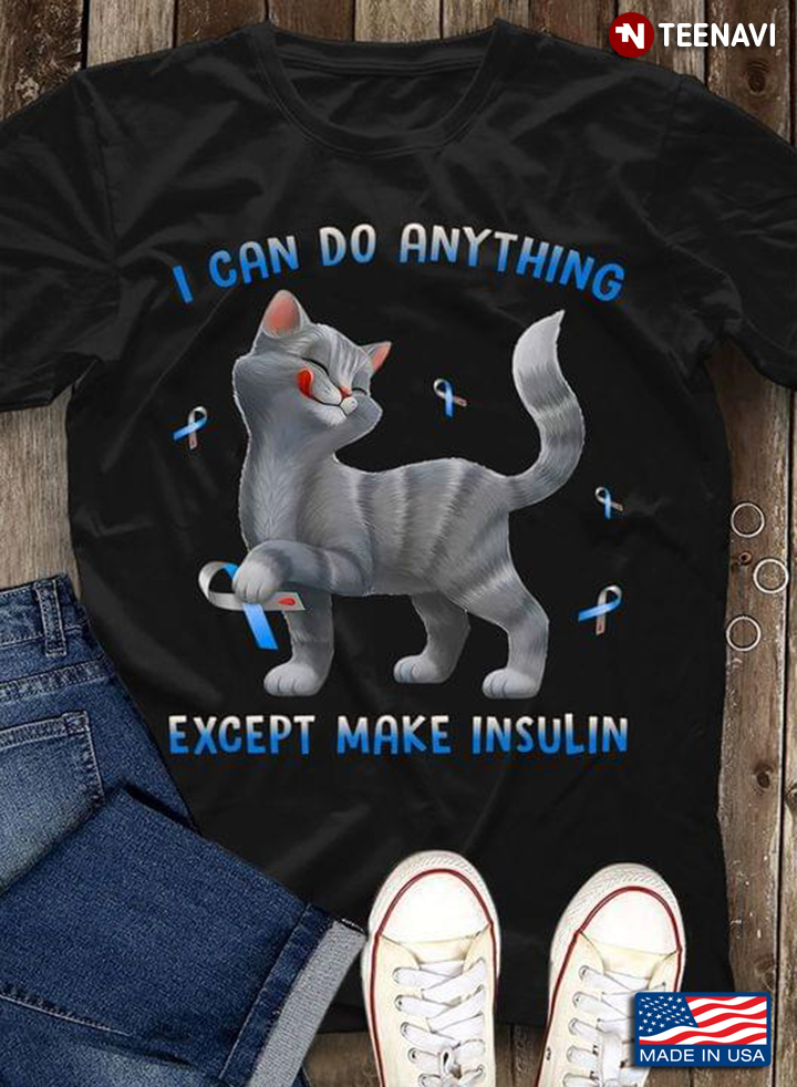 I Can Do Antthing Except Make Insulin Cat With Cancer Awareness Ribbon