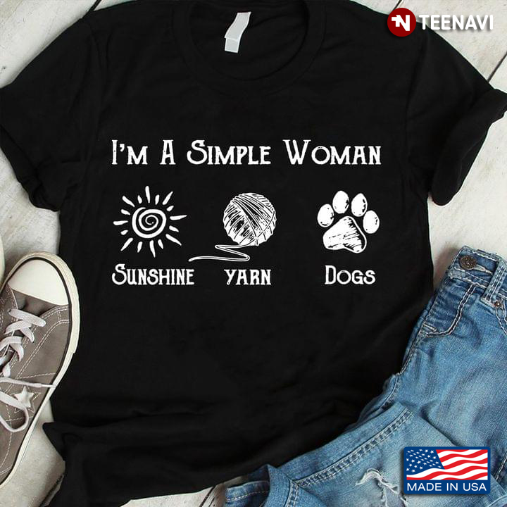 I'm A Simple Woman Sunshine Yarn Dogs