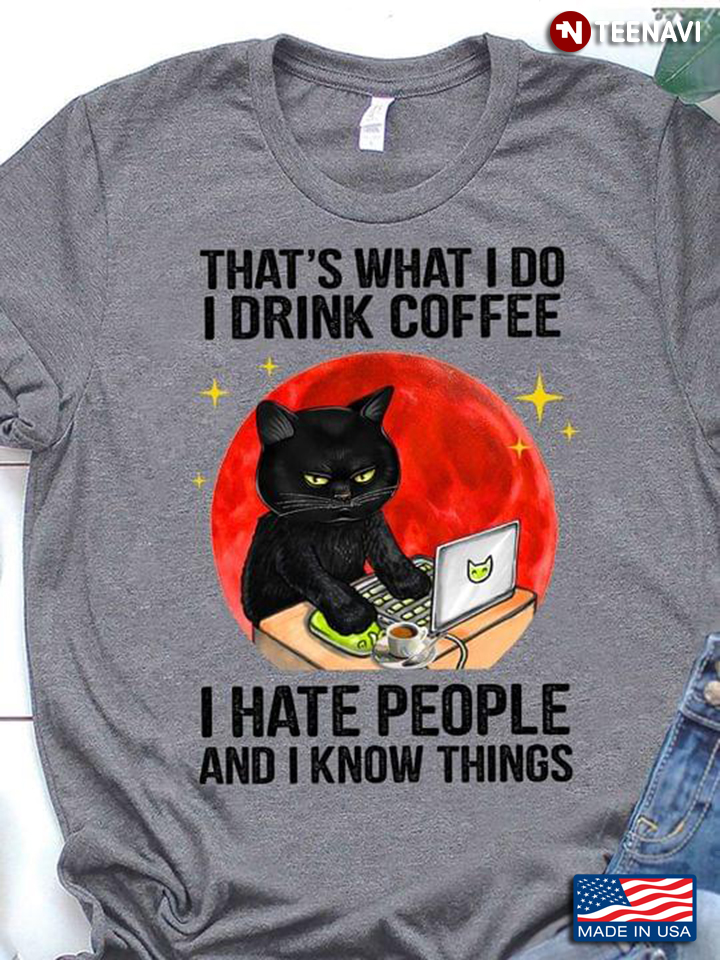 That's What I Do I Drink Coffee I Hate People And I Know Things Black Cat With Laptop